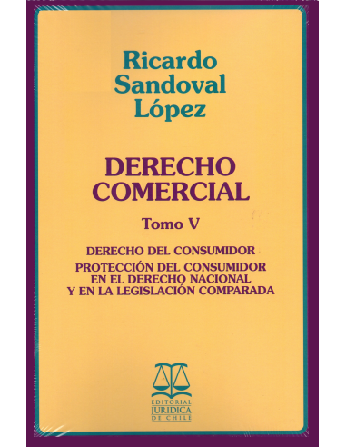 DERECHO COMERCIAL - TOMO V - Derecho del consumidor, protección de consumidor en el derecho nacional y en la legisl.comparada