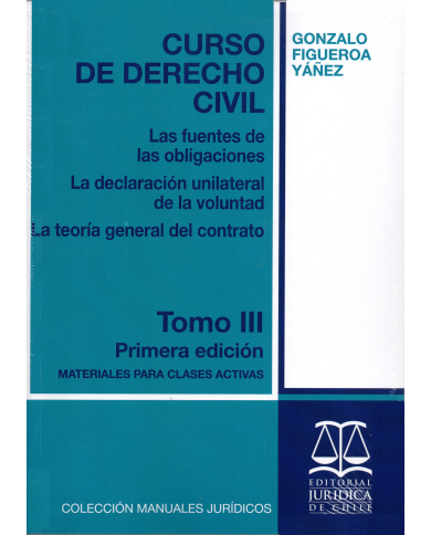 CURSO DE DERECHO CIVIL - TOMO 3 - Las fuentes de las obligaciones, la declaración unilateral de la voluntad y...