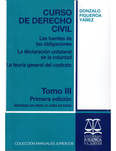 CURSO DE DERECHO CIVIL - TOMO 3 - Las fuentes de las obligaciones, la declaración unilateral de la voluntad y...