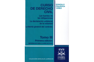 CURSO DE DERECHO CIVIL - TOMO 3 - Las fuentes de las obligaciones, la declaración unilateral de la voluntad y...