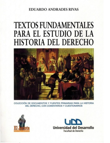 TEXTOS FUNDAMENTALES PARA EL ESTUDIO DE LA HISTORIA DEL DERECHO
