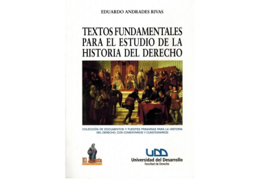 TEXTOS FUNDAMENTALES PARA EL ESTUDIO DE LA HISTORIA DEL DERECHO