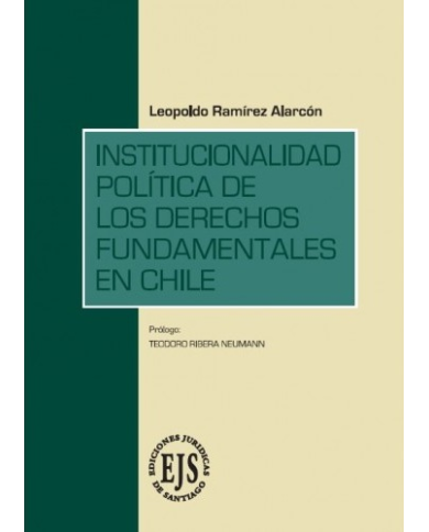 INSTITUCIONALIDAD POLÍTICA DE LOS DERECHOS FUNDAMENTALES EN CHILE