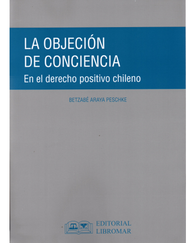 LA OBJECIÓN DE CONCIENCIA - En el Derecho Positivo Chileno