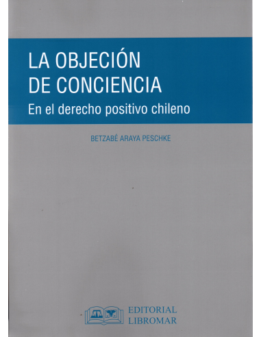 LA OBJECIÓN DE CONCIENCIA - En el Derecho Positivo Chileno