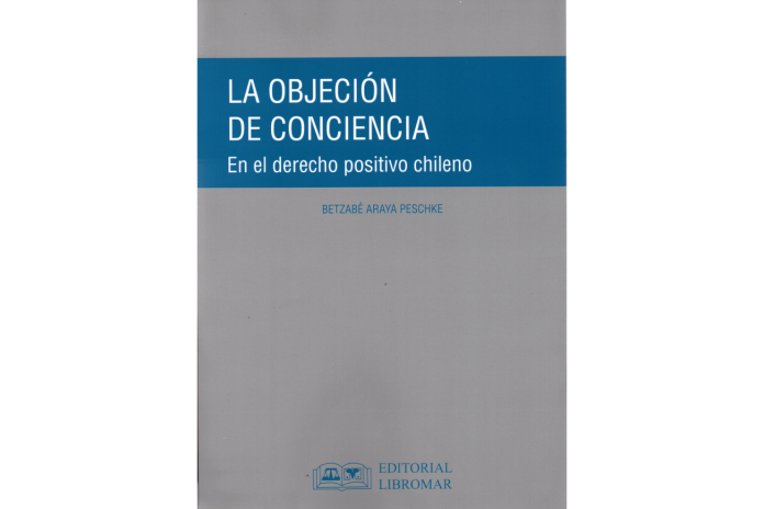 LA OBJECIÓN DE CONCIENCIA - En el Derecho Positivo Chileno