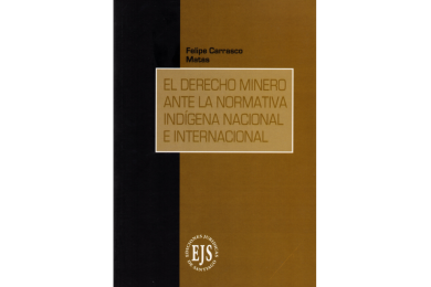 EL DERECHO MINERO ANTE LA NORMATIVA INDÍGENA NACIONAL E INTERNACIONAL