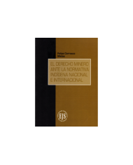 EL DERECHO MINERO ANTE LA NORMATIVA INDÍGENA NACIONAL E INTERNACIONAL