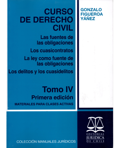 CURSO DE DERECHO CIVIL - TOMO 4 - Las fuentes de las obligaciones. Los cuasicontratos.  La ley como fuentes de las oblig...