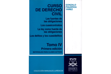 CURSO DE DERECHO CIVIL - TOMO 4 - Las fuentes de las obligaciones. Los cuasicontratos.  La ley como fuentes de las oblig...