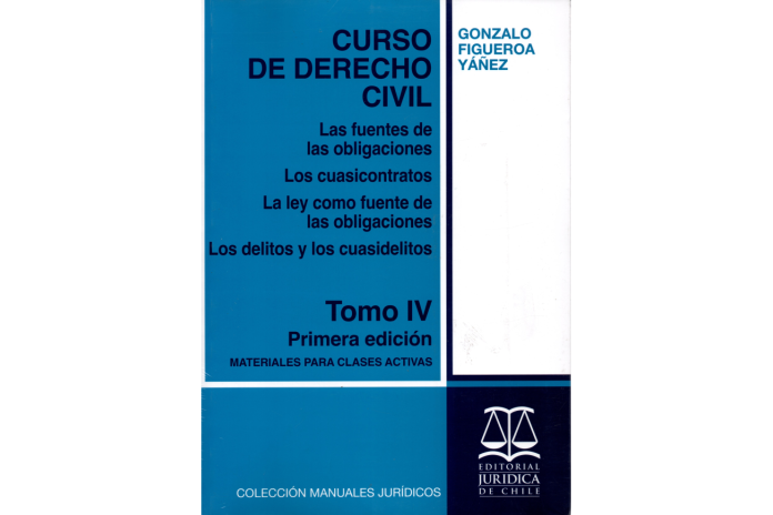 CURSO DE DERECHO CIVIL - TOMO 4 - Las fuentes de las obligaciones. Los cuasicontratos.  La ley como fuentes de las oblig...