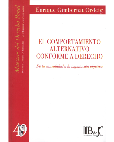 (49) EL COMPORTAMIENTO ALTERNATIVOCONFORME A DERECHO de la Causalidad a la Imputación Objetiva