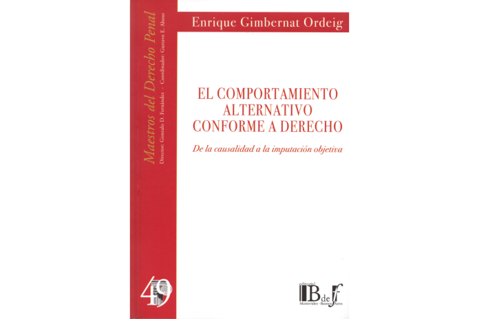 (49) EL COMPORTAMIENTO ALTERNATIVOCONFORME A DERECHO de la Causalidad a la Imputación Objetiva