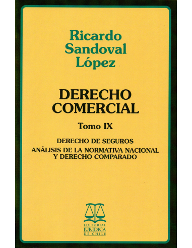 DERECHO COMERCIAL - TOMO IX - Derecho de Seguros Análisis de la Normativa Nacional y Derecho Comparado