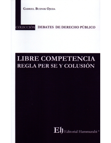 LIBRE COMPETENCIA - REGLA PER SE Y COLUSIÓN