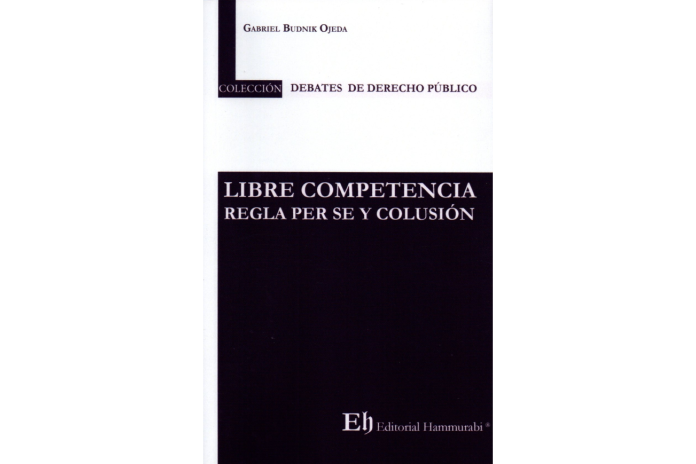 LIBRE COMPETENCIA - REGLA PER SE Y COLUSIÓN