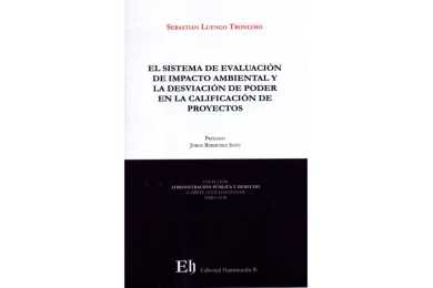 EL SISTEMA DE EVALUACIÓN DE IMPACTO AMBIENTAL Y LA DESVIACIÓN DE PODER EN LA CALIFICACIÓN DE PROYECTOS