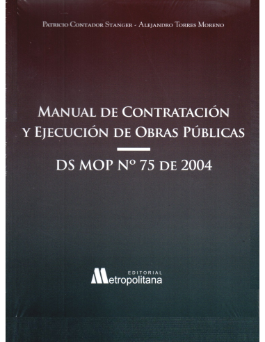 MANUAL DE CONTRATACIÓN Y EJECUCIÓN DE OBRAS PÚBLICAS - DS MOP N° 75 DE 2004