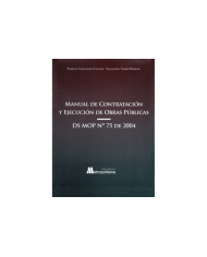 MANUAL DE CONTRATACIÓN Y EJECUCIÓN DE OBRAS PÚBLICAS - DS MOP N° 75 DE 2004