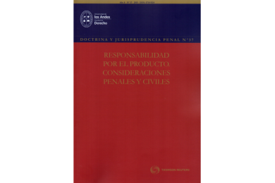 DOCT Y JURISP PENAL N° 37 - RESPONSABILIDAD POR EL PRODUCTO. CONSIDERACIONES PENALES Y CIVILES