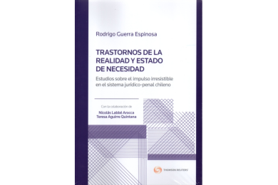 TRASTORNOS DE LA REALIDAD Y ESTADO DE NECESIDAD ESTUDIOS SOBRE EL IMPULSO IRRESISTIBLE EN EL SISTEMA JURÍDICO-PENAL CHILENO