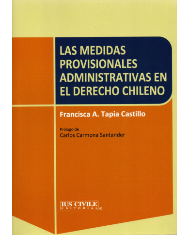 LAS MEDIDAS PROVISIONALES ADMINISTRATIVAS EN EL DERECHO CHILENO
