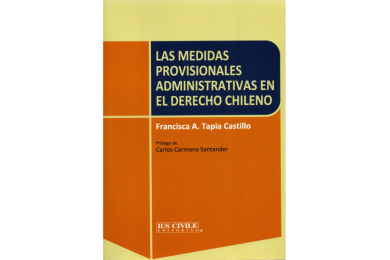LAS MEDIDAS PROVISIONALES ADMINISTRATIVAS EN EL DERECHO CHILENO