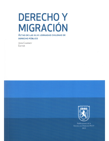 DERECHO Y MIGRACIÓN. Actas de las XLVII Jornadas Chilenas de Derecho Público