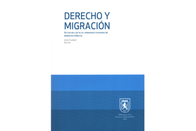 DERECHO Y MIGRACIÓN. Actas de las XLVII Jornadas Chilenas de Derecho Público