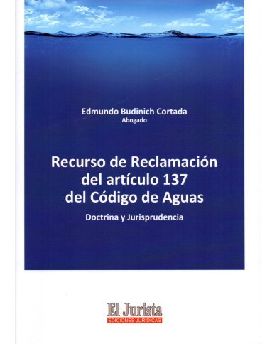 RECURSO DE RECLAMACION DEL ARTICULO 137 DEL CODIGO DE AGUAS - Doctrina y Jurisprudencia