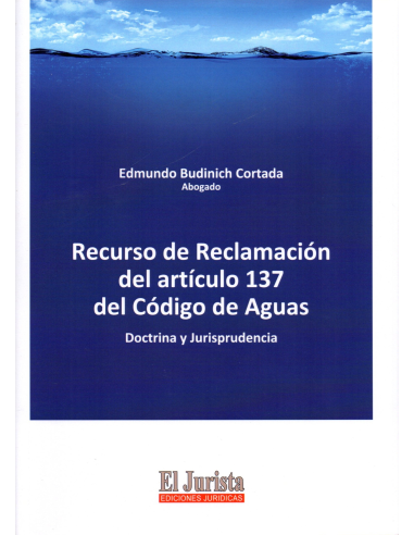 RECURSO DE RECLAMACION DEL ARTICULO 137 DEL CODIGO DE AGUAS - Doctrina y Jurisprudencia