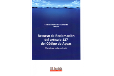 RECURSO DE RECLAMACION DEL ARTICULO 137 DEL CODIGO DE AGUAS - Doctrina y Jurisprudencia