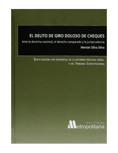 EL DELITO DE GIRO DOLOSO DE CHEQUES - Ante la doctrina nacional, el Derecho comparado y la jurisprudencia