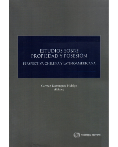 ESTUDIOS SOBRE PROPIEDAD Y POSESIÓN - Perspectiva chilena y Latinoamérica