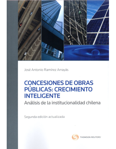 CONCESIONES DE OBRAS PÚBLICAS: CRECIMIENTO INTELIGENTE ANÁLISIS DE LA INSTITUCIONALIDAD CHILENA