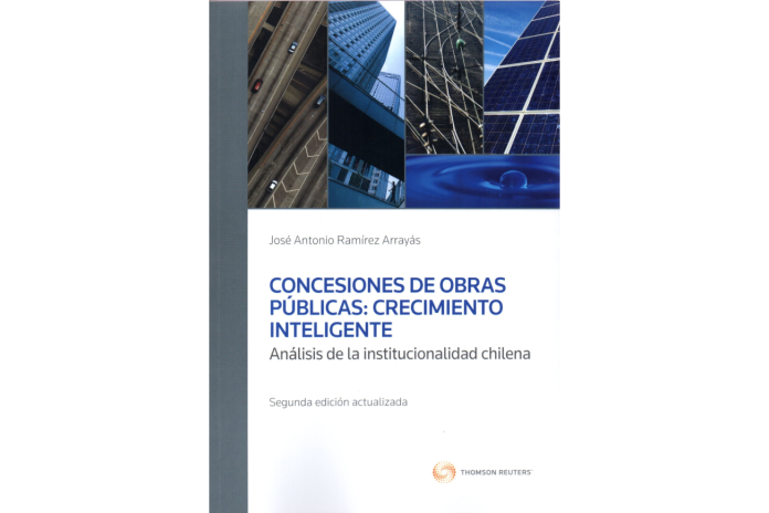 CONCESIONES DE OBRAS PÚBLICAS: CRECIMIENTO INTELIGENTE ANÁLISIS DE LA INSTITUCIONALIDAD CHILENA