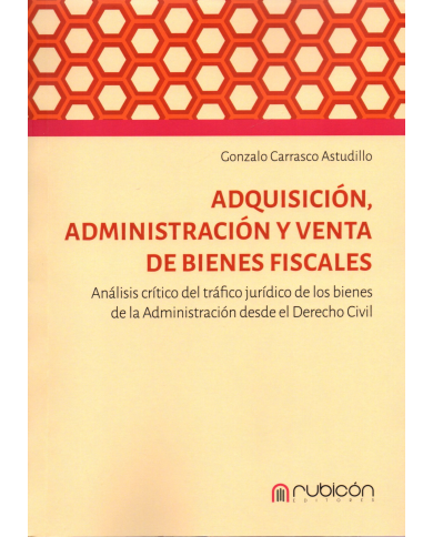 ADQUISICIÓN, ADMINISTRACIÓN Y VENTAS DE BIENES FISCALES