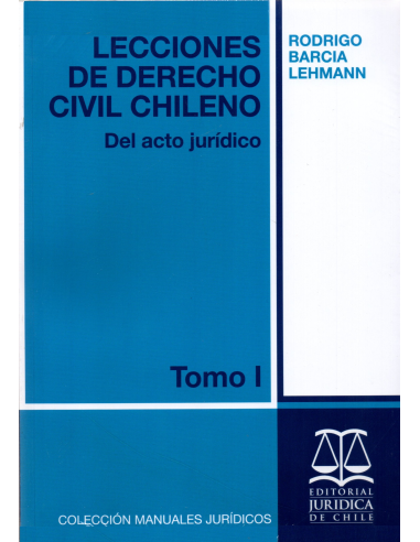 LECCIONES DE DERECHO CIVIL CHILENO - TOMO I - Del acto jurídico