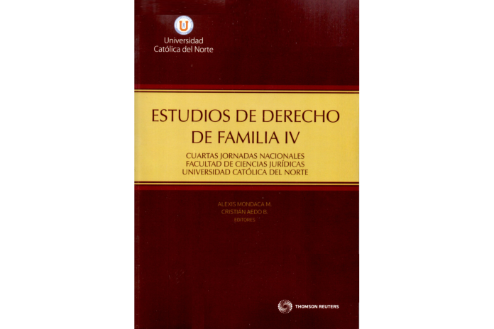 ESTUDIOS DE DERECHO DE FAMILIA IV - Cuartas Jornadas Nacionales Facultad de Ciencias Jurídicas Universidad Católica del Norte