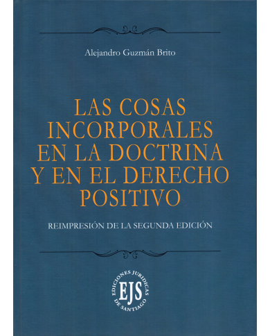LAS COSAS INCORPORALES EN LA DOCTRINA Y EN EL DERECHO POSITIVO