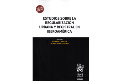 ESTUDIOS SOBRE LA REGULARIZACIÓN URBANA Y REGISTRAL EN IBEROAMÉRICA