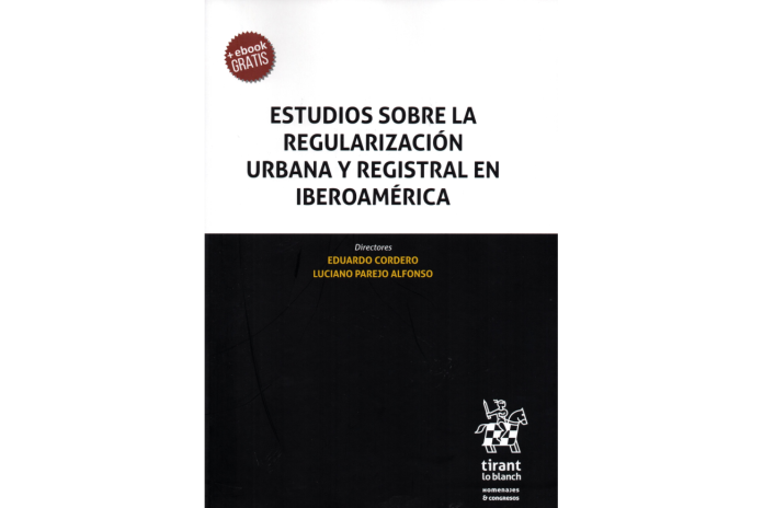 ESTUDIOS SOBRE LA REGULARIZACIÓN URBANA Y REGISTRAL EN IBEROAMÉRICA