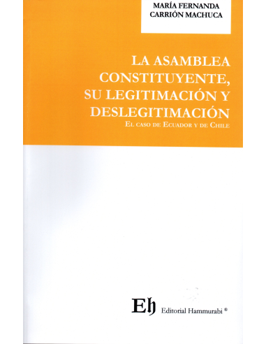 LA ASAMBLEA CONSTITUYENTE, SU LEGITIMACIÓN Y DESLEGITIMACIÓN - EL CASO DE ECUADOR Y CHILE