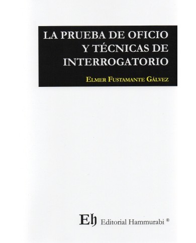 LA PRUEBA DE OFICIO Y TÉCNICAS DE INTERROGATORIO