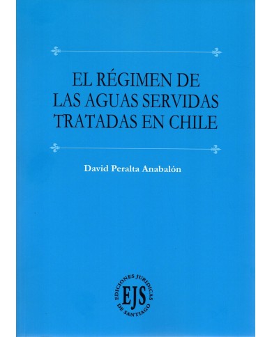 EL RÉGIMEN DE LAS AGUAS SERVIDAS TRATADAS EN CHILE