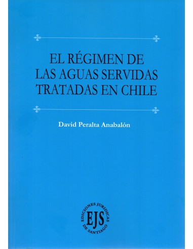 EL RÉGIMEN DE LAS AGUAS SERVIDAS TRATADAS EN CHILE