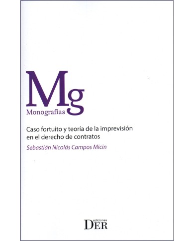 CASO FORTUITO Y TEORÍA DE LA IMPREVISIÓN EN EL DERECHO DE CONTRATOS