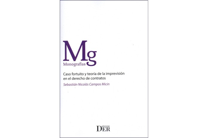CASO FORTUITO Y TEORÍA DE LA IMPREVISIÓN EN EL DERECHO DE CONTRATOS