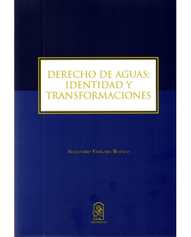 DERECHO DE AGUAS: IDENTIDAD Y TRANSFORMACIONES