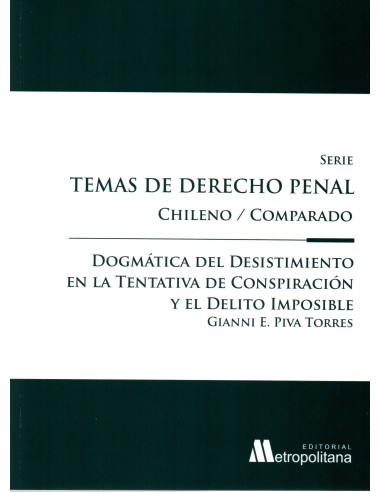 DOGMÁTICA DEL DESISTIMIENTO EN LA TENTATIVA DE CONSPIRACIÓN Y EL DELITO IMPOSIBLE - TEMAS DE DERECHO PENAL CHILENO/COMPARADO